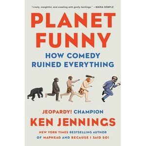 Planet Funny: How Comedy Ruined Everything -- Ken Jennings